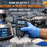چگونه رطوبت موجود در مواد پلاستیک را قبل از تزریق تشخیص دهیم؟ | راهنمای کامل